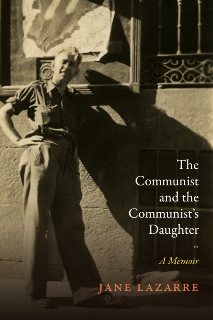 The Communist and the Communist's Daughter : A Memoir, Hardback Book