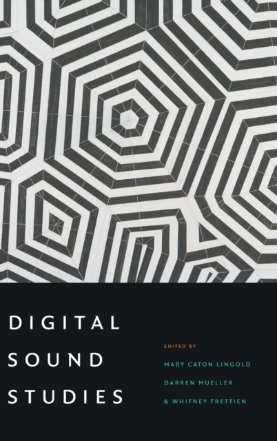 Digital Sound Studies, Hardback Book
