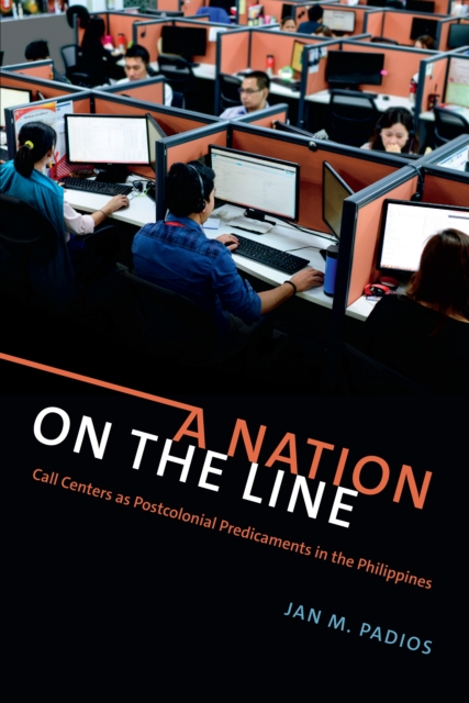 A Nation on the Line : Call Centers as Postcolonial Predicaments in the Philippines, Paperback / softback Book