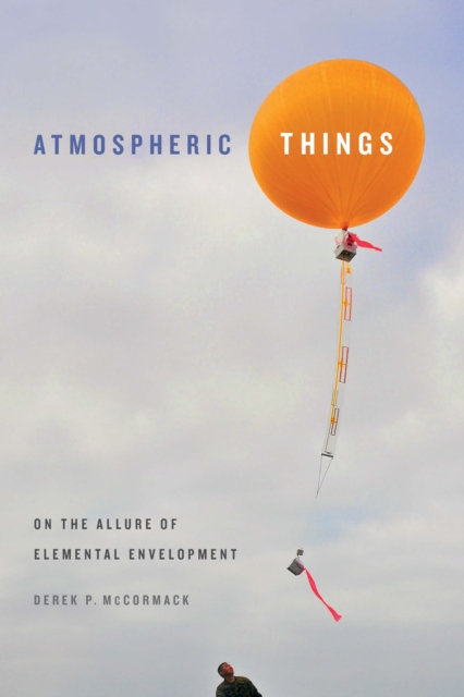 Atmospheric Things : On the Allure of Elemental Envelopment, PDF eBook