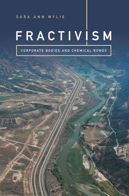 Fractivism : Corporate Bodies and Chemical Bonds, PDF eBook