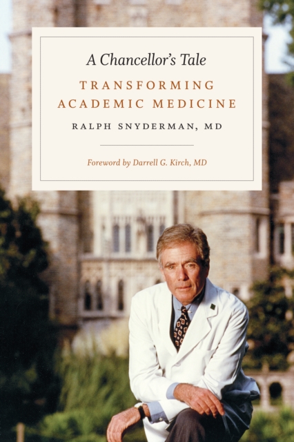 A Chancellor's Tale : Transforming Academic Medicine, PDF eBook