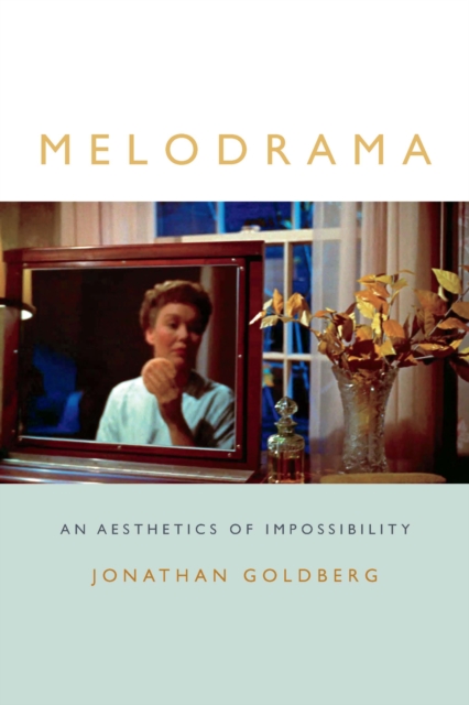Melodrama : An Aesthetics of Impossibility, PDF eBook