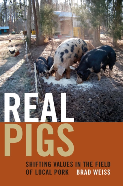 Real Pigs : Shifting Values in the Field of Local Pork, PDF eBook