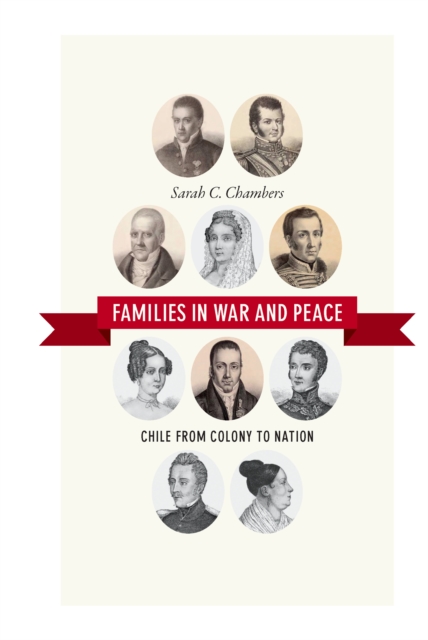 Families in War and Peace : Chile from Colony to Nation, PDF eBook