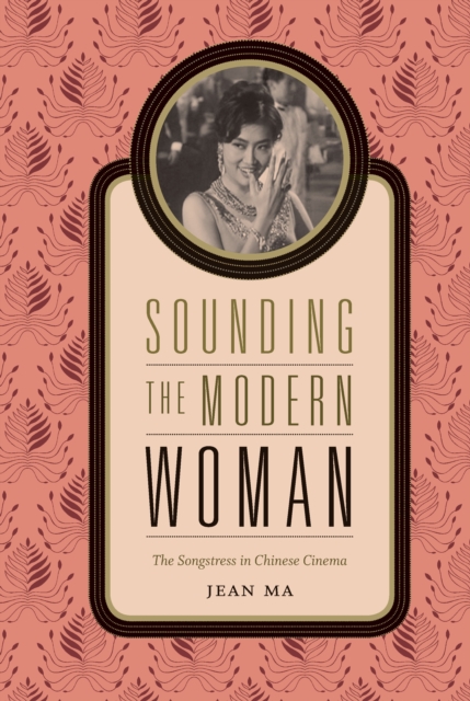 Sounding the Modern Woman : The Songstress in Chinese Cinema, PDF eBook