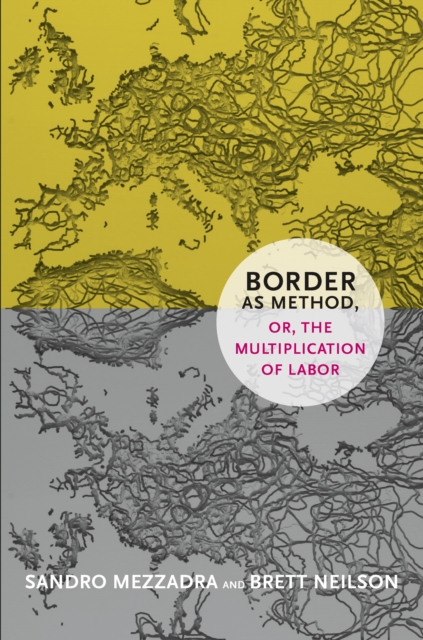 Border as Method, or, the Multiplication of Labor, PDF eBook