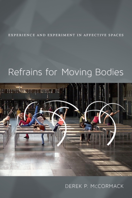 Refrains for Moving Bodies : Experience and Experiment in Affective Spaces, PDF eBook