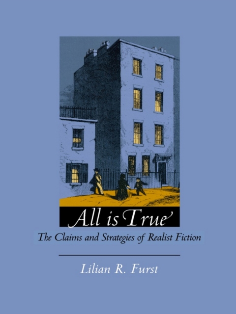 All Is True : The Claims and Strategies of Realist Fiction, PDF eBook