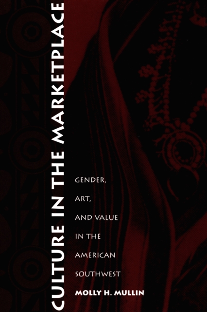 Culture in the Marketplace : Gender, Art, and Value in the American Southwest, PDF eBook