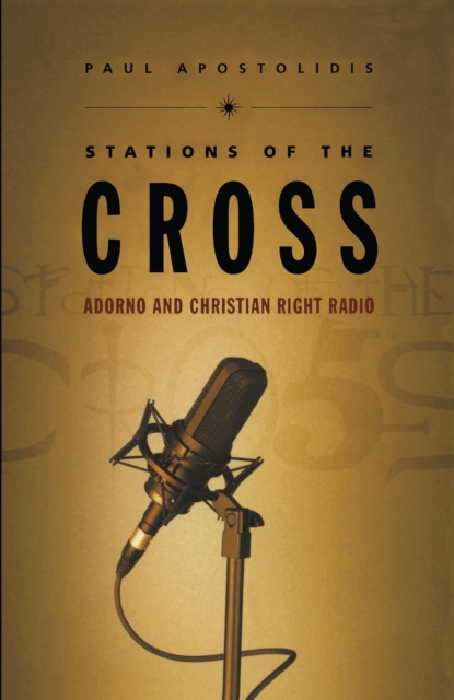 Stations of the Cross : Adorno and Christian Right Radio, PDF eBook