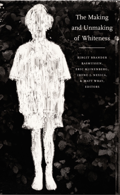 The Making and Unmaking of Whiteness, PDF eBook