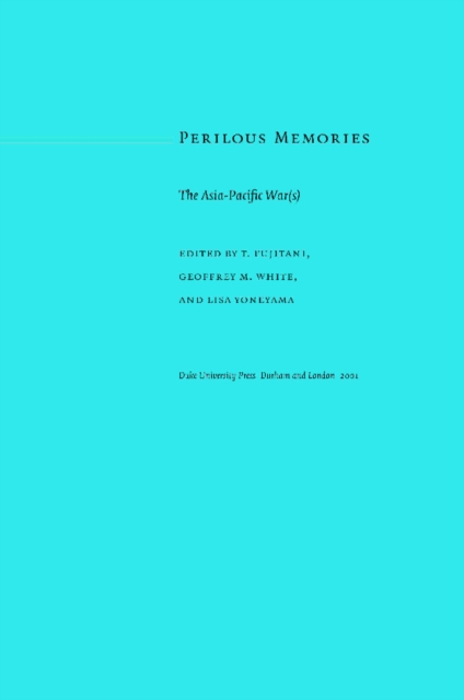 Perilous Memories : The Asia-Pacific War(s), PDF eBook