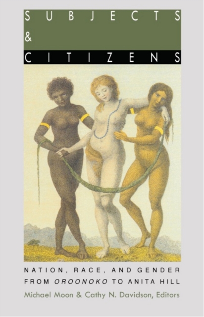 Subjects and Citizens : Nation, Race, and Gender from Oroonoko to Anita Hill, PDF eBook