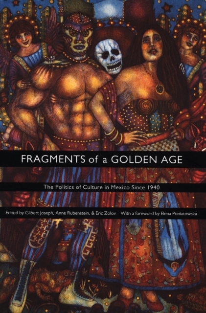 Fragments of a Golden Age : The Politics of Culture in Mexico Since 1940, PDF eBook