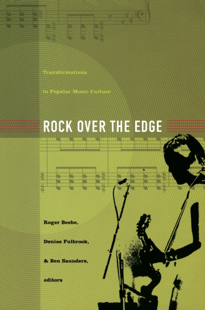 Rock Over the Edge : Transformations in Popular Music Culture, PDF eBook