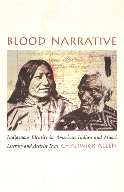 Blood Narrative : Indigenous Identity in American Indian and Maori Literary and Activist Texts, PDF eBook