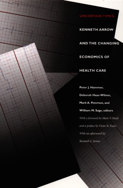 Uncertain Times : Kenneth Arrow and the Changing Economics of Health Care, PDF eBook