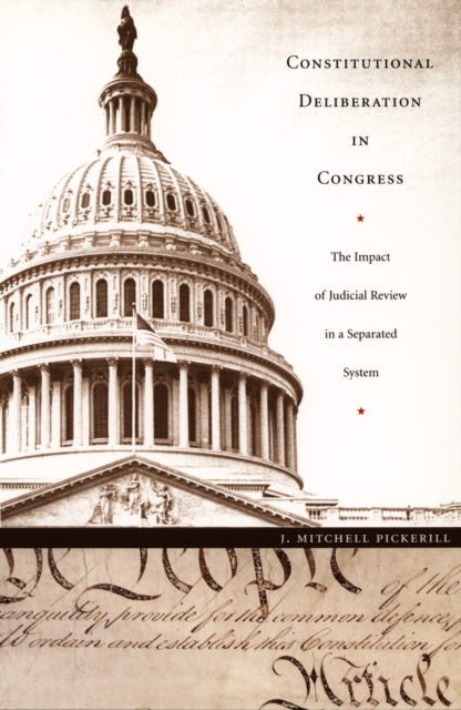 Constitutional Deliberation in Congress : The Impact of Judicial Review in a Separated System, PDF eBook