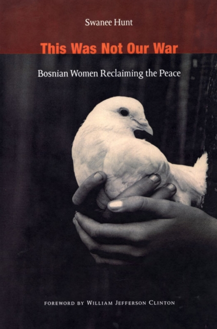 This Was Not Our War : Bosnian Women Reclaiming the Peace, PDF eBook