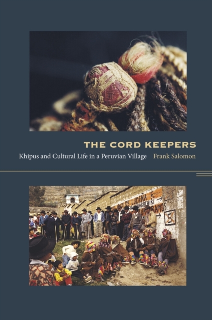 The Cord Keepers : Khipus and Cultural Life in a Peruvian Village, PDF eBook