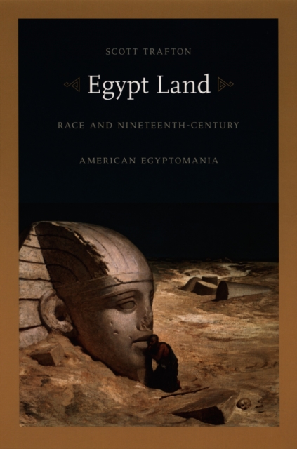 Egypt Land : Race and Nineteenth-Century American Egyptomania, PDF eBook
