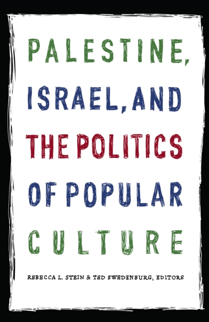 Palestine, Israel, and the Politics of Popular Culture, PDF eBook