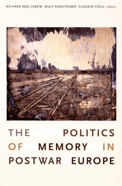 The Politics of Memory in Postwar Europe, PDF eBook