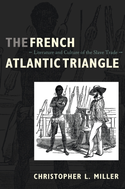 The French Atlantic Triangle : Literature and Culture of the Slave Trade, PDF eBook