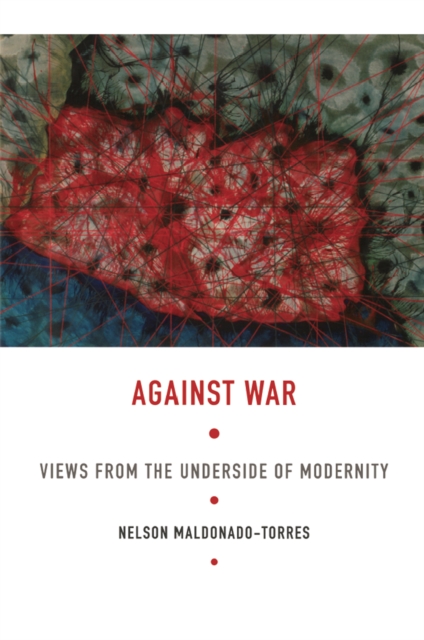 Against War : Views from the Underside of Modernity, PDF eBook