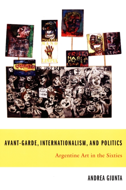 Avant-Garde, Internationalism, and Politics : Argentine Art in the Sixties, PDF eBook