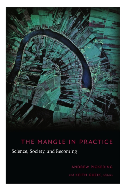 The Mangle in Practice : Science, Society, and Becoming, PDF eBook