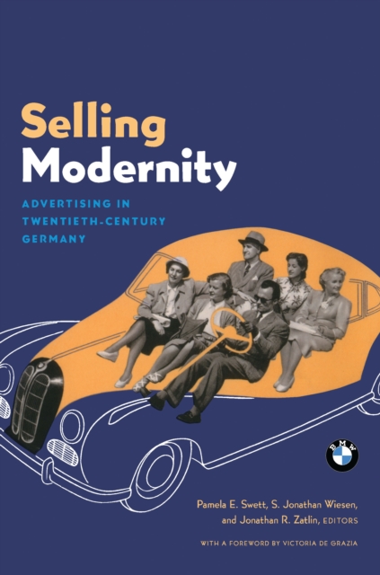 Selling Modernity : Advertising in Twentieth-Century Germany, PDF eBook