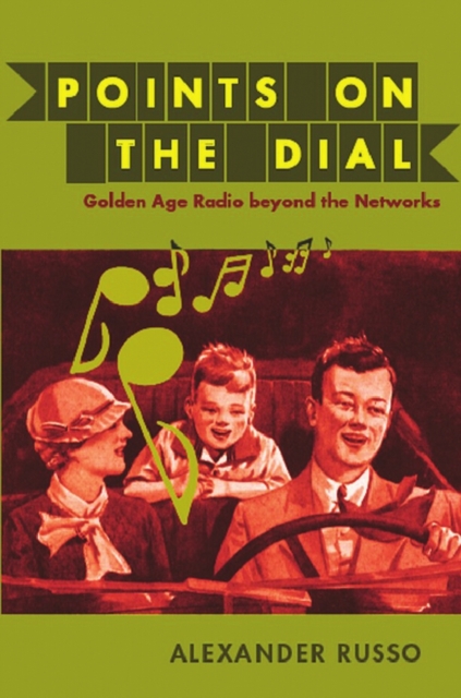 Points on the Dial : Golden Age Radio beyond the Networks, PDF eBook