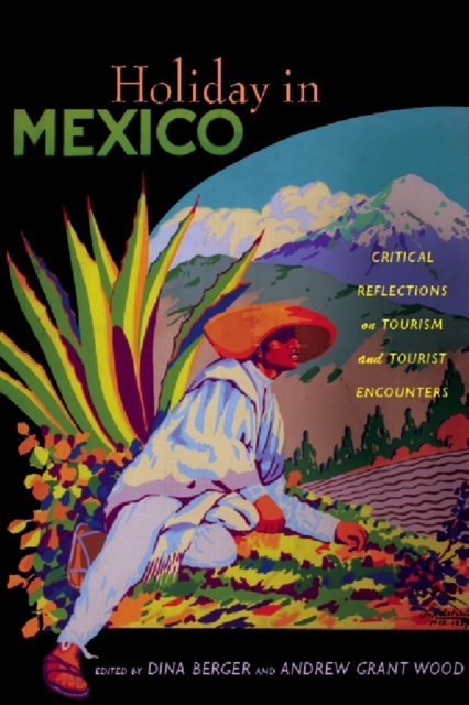Holiday in Mexico : Critical Reflections on Tourism and Tourist Encounters, PDF eBook