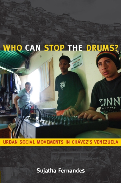 Who Can Stop the Drums? : Urban Social Movements in Chavez's Venezuela, PDF eBook