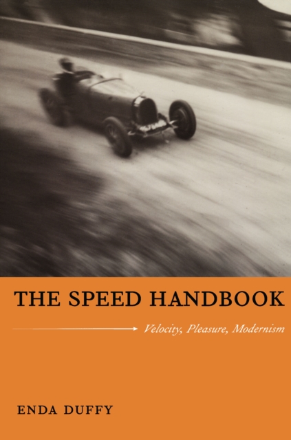 The Speed Handbook : Velocity, Pleasure, Modernism, PDF eBook