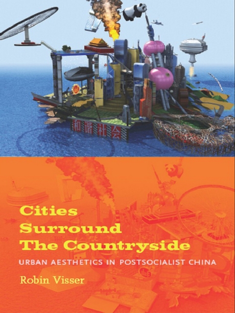 Cities Surround The Countryside : Urban Aesthetics in Postsocialist China, PDF eBook