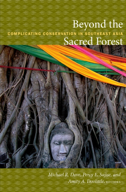 Beyond the Sacred Forest : Complicating Conservation in Southeast Asia, PDF eBook