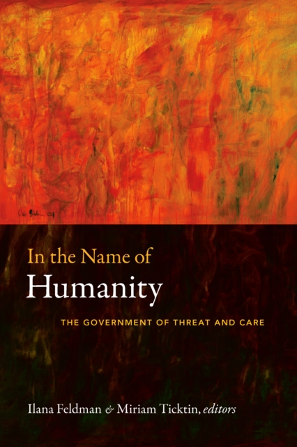 In the Name of Humanity : The Government of Threat and Care, PDF eBook
