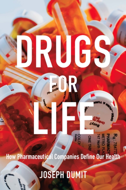 Drugs for Life : How Pharmaceutical Companies Define Our Health, PDF eBook
