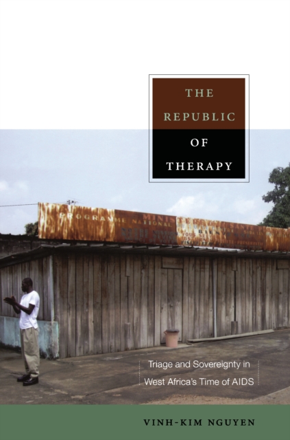 The Republic of Therapy : Triage and Sovereignty in West Africa's Time of AIDS, PDF eBook
