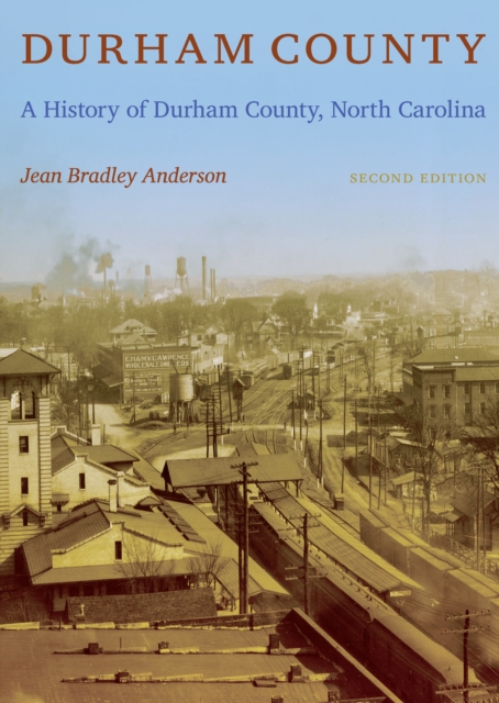 Durham County : A History of Durham County, North Carolina, PDF eBook