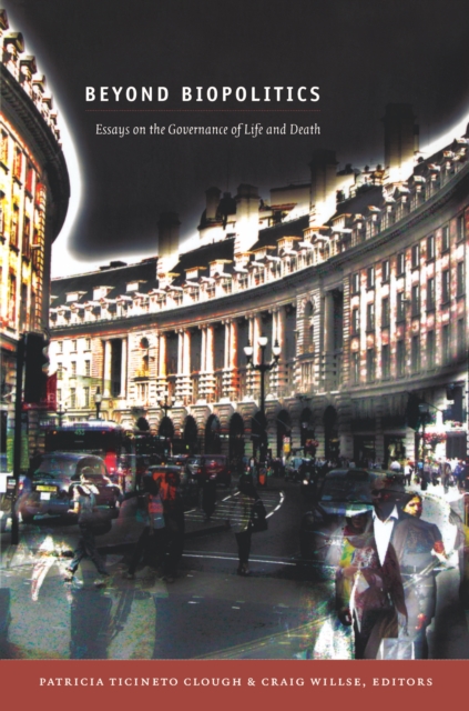 Beyond Biopolitics : Essays on the Governance of Life and Death, PDF eBook