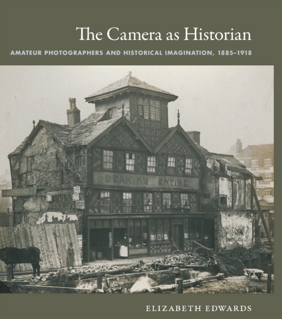 The Camera as Historian : Amateur Photographers and Historical Imagination, 1885-1918, PDF eBook