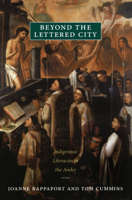 Beyond the Lettered City : Indigenous Literacies in the Andes, PDF eBook