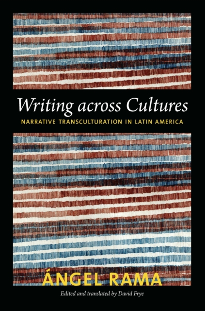 Writing across Cultures : Narrative Transculturation in Latin America, PDF eBook