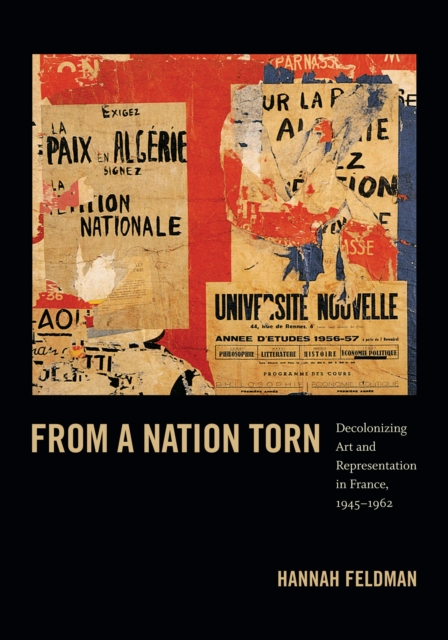 From a Nation Torn : Decolonizing Art and Representation in France, 1945-1962, PDF eBook