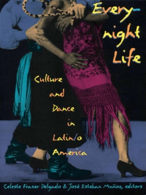 Everynight Life : Culture and Dance in Latin/o America, PDF eBook