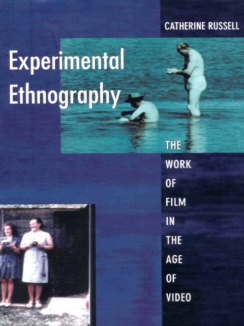 Experimental Ethnography : The Work of Film in the Age of Video, PDF eBook